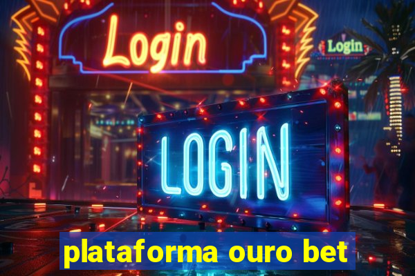 plataforma ouro bet